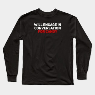 Will Engage in Conversation for Candy Long Sleeve T-Shirt